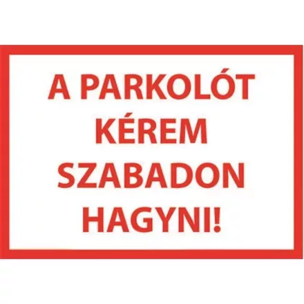 Parkolót kérem szabadon hagyni - tábla