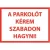 Parkolót kérem szabadon hagyni - tábla